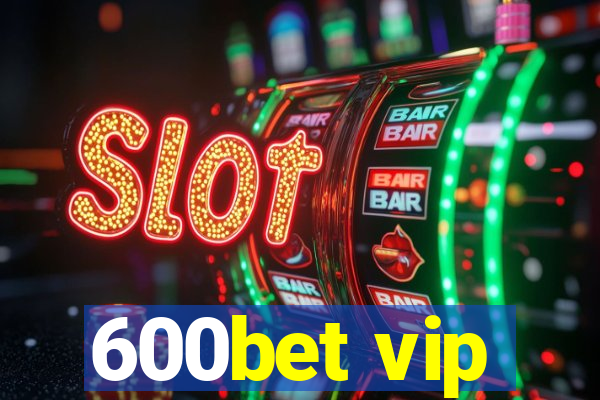 600bet vip